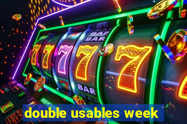 double usables week